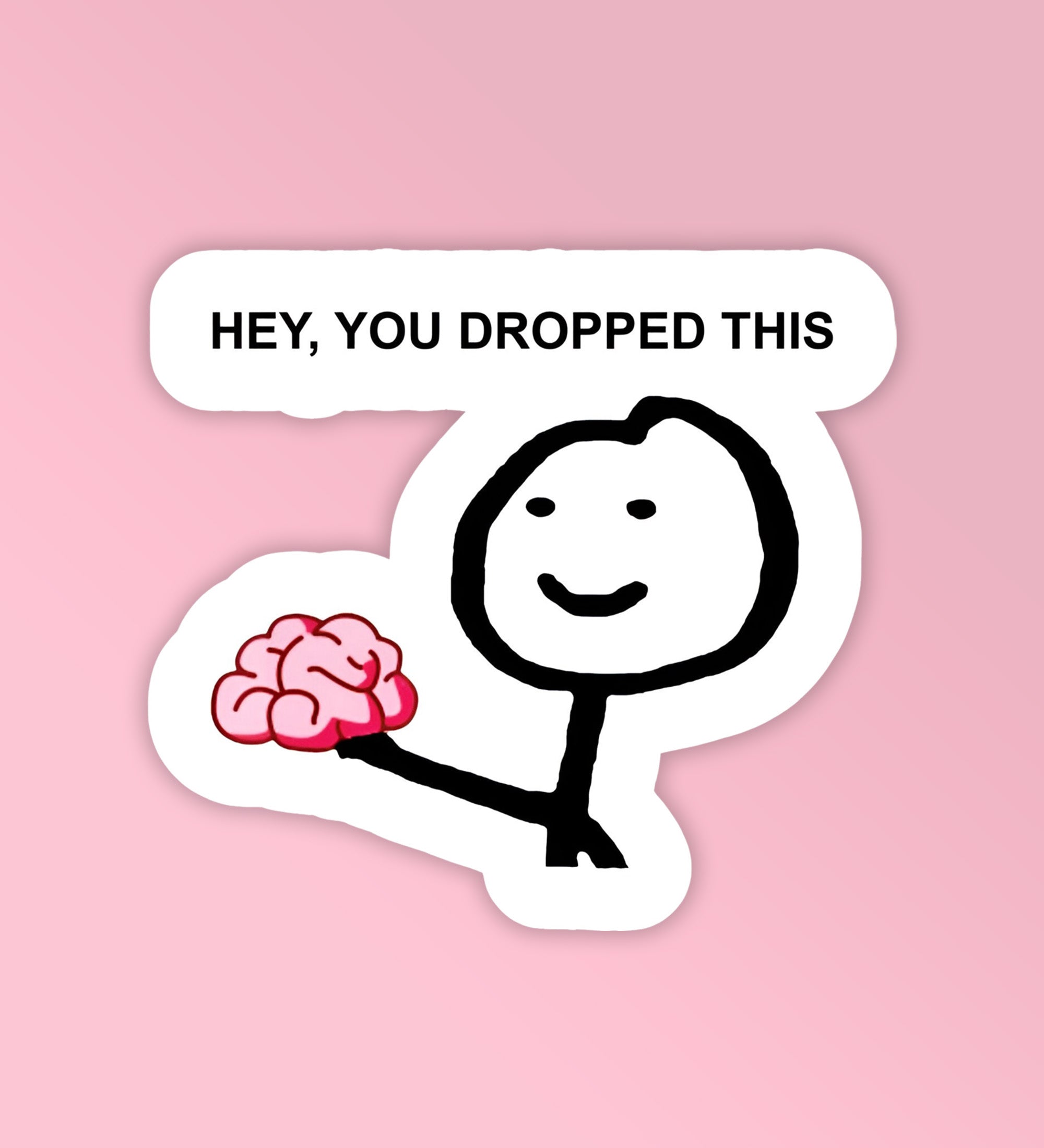 You Dropped Your Brain   Laptop Mobile Stickers