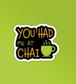You Had Me At Chai Sticker