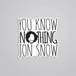 You Know Nothing Jon Snow TV Shows Stickers