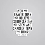 You Are Braver Than You Believe Motivational Stickers