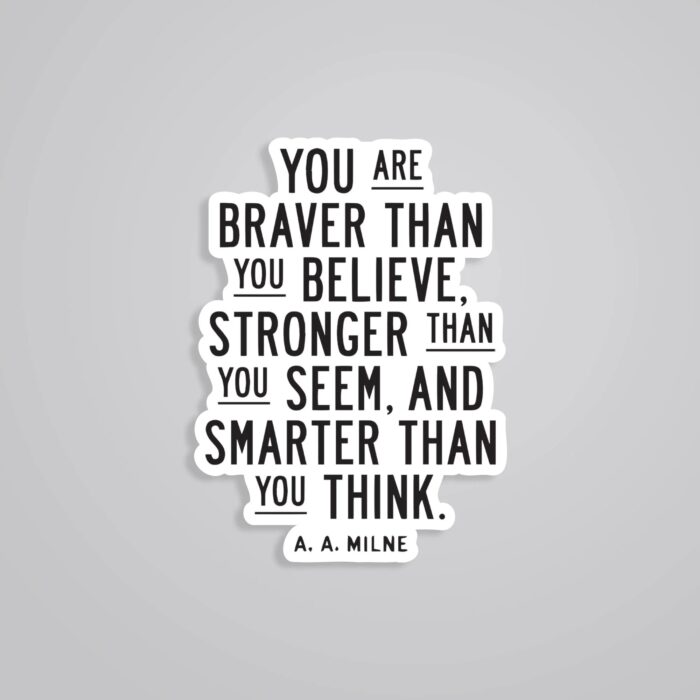 You Are Braver Than You Believe Motivational Stickers