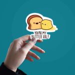 You Are My Butter Half Sticker
