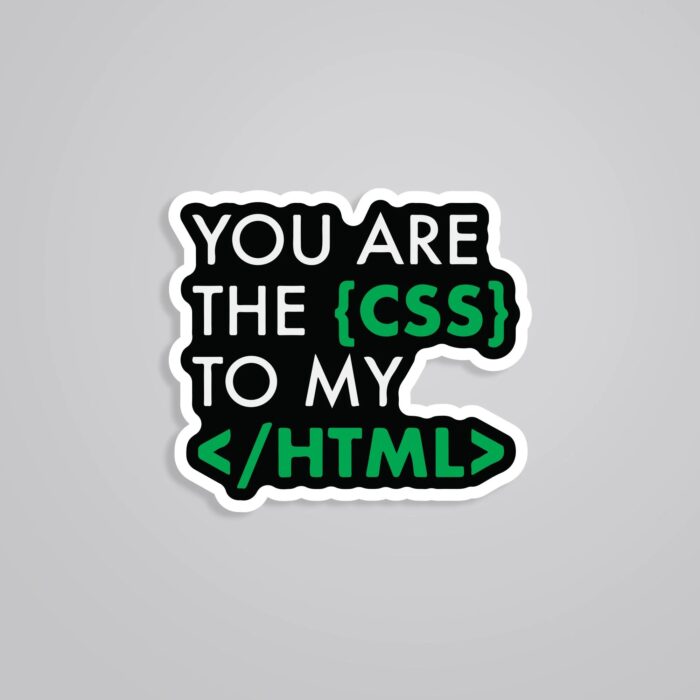You Are The CSS To My HTML Witty Stickers
