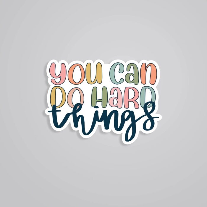 You Can Do Hard Things Motivational Stickers