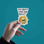 You Create Your Own Reality Sticker