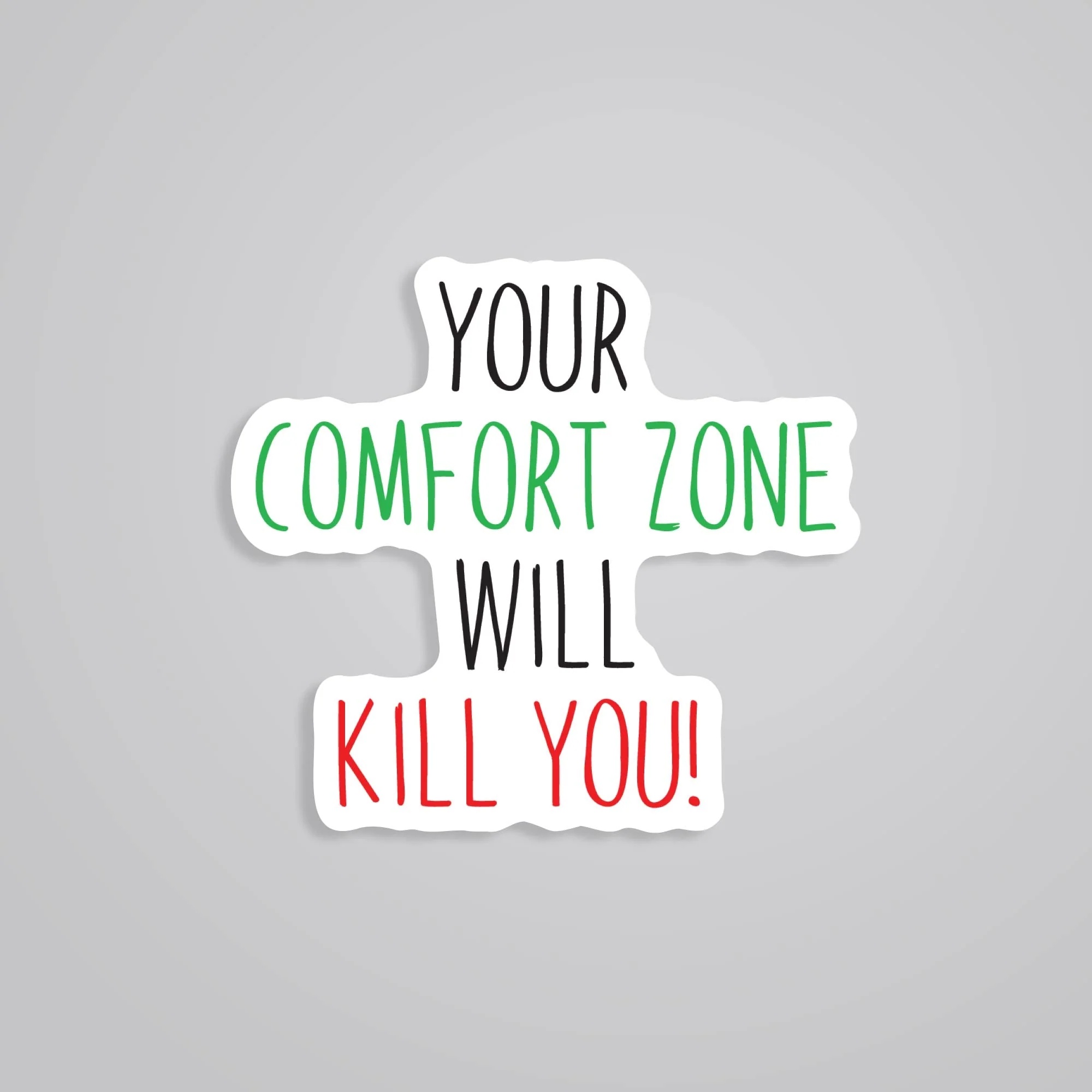 Your Comfort Zone Will Kill You Motivational Stickers
