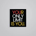 Your Only Limit Is You Motivational Stickers