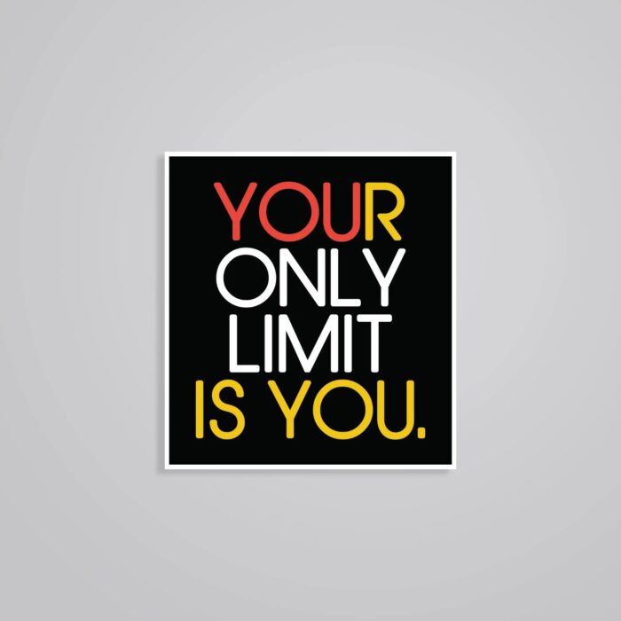 Your Only Limit Is You Motivational Stickers