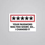 Your Password Is Too Short Witty Stickers