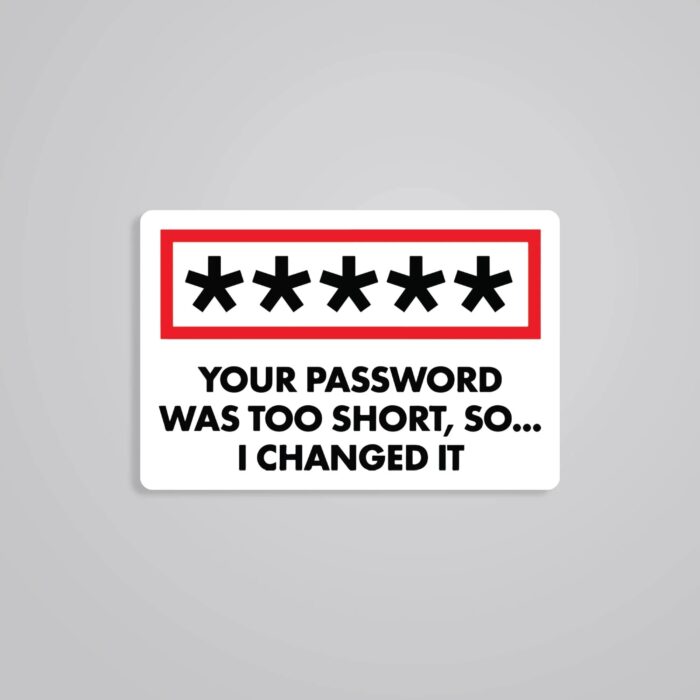 Your Password Is Too Short Witty Stickers