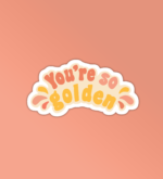 Youre So Golden Sticker