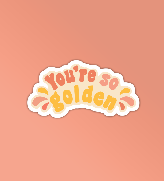 Youre So Golden Sticker