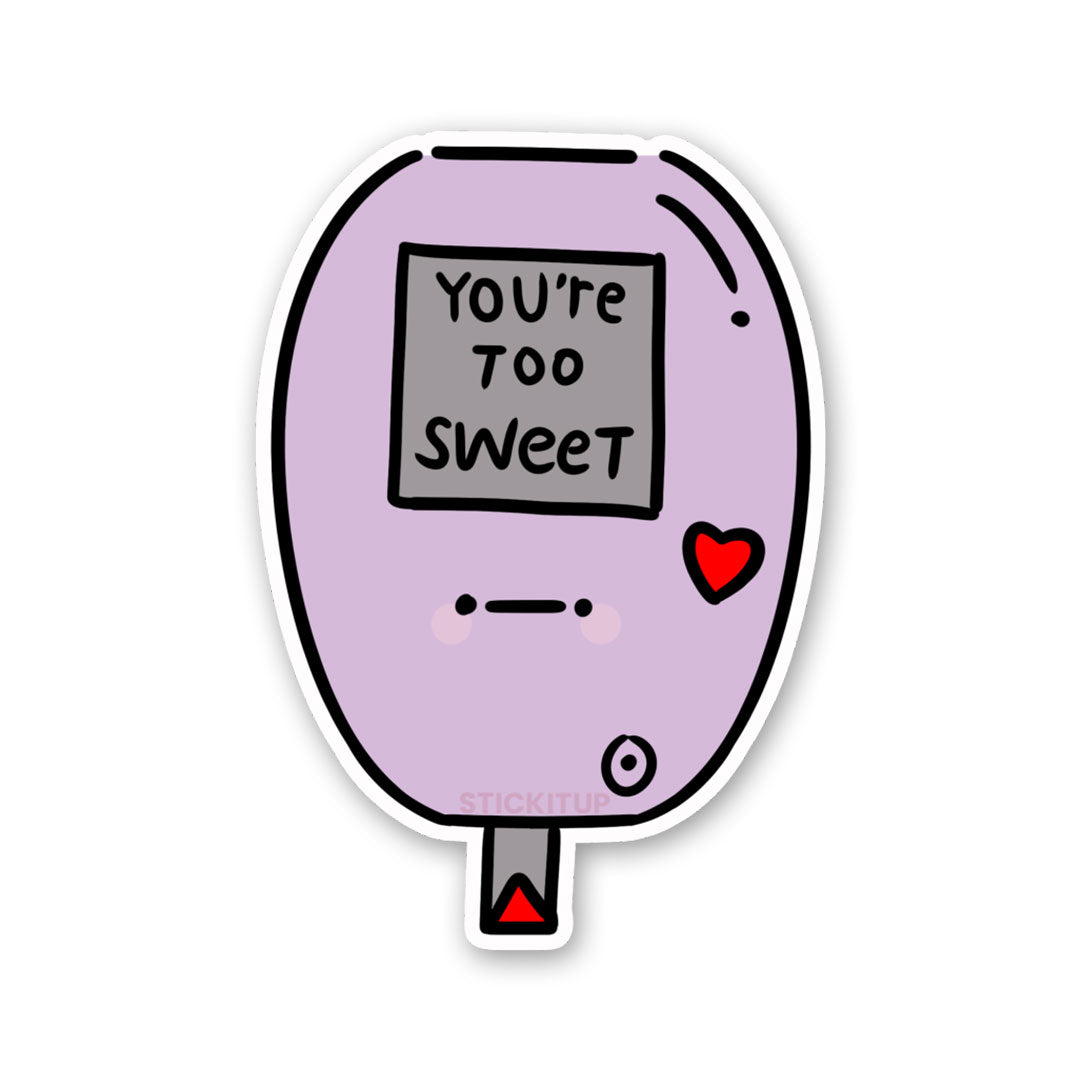Youre Too Sweet Sticker