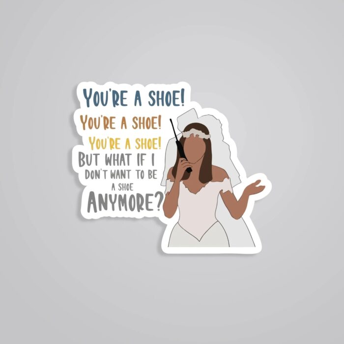 Youre A Shoe TV Shows Stickers