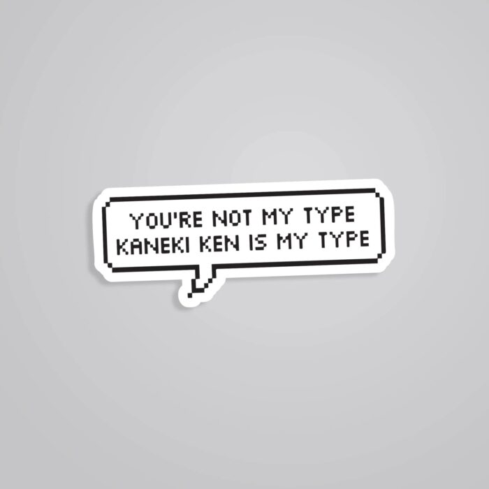 Youre Not My Type Kaneki Ken Is My Type Anime Stickers