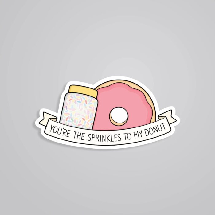 Youre The Sprinkle To My Donut Witty Stickers