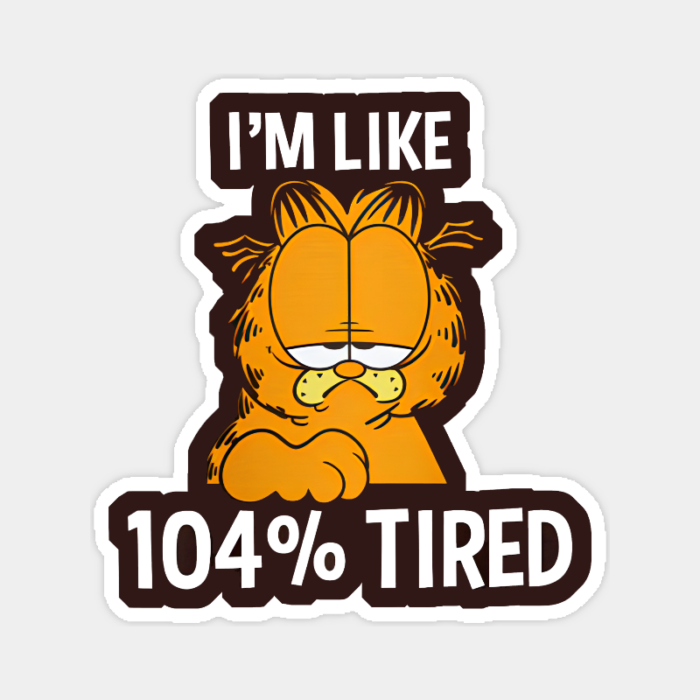 Garfield I Am Like One Hundred Four Percent Tired Sticker