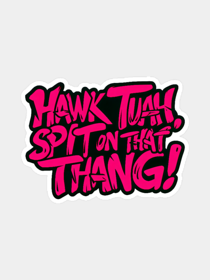 Hawk Tuah and Spit On That Thang Sticker