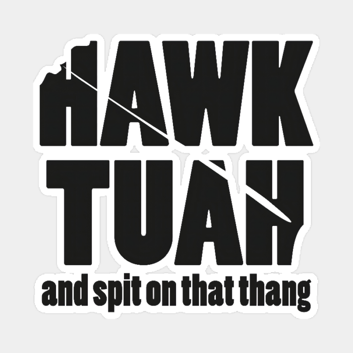 Hawk Tuah and Spit on That Thang Sticker