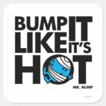 Bump It Like Its Hot Version 1 Square Sticker