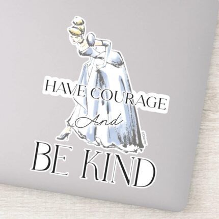 Cinderella Have Courage And Be Kind Sticker