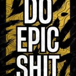 DO EPIC SHIT Poster