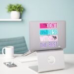 Disney Princess Dont Mess With The Best Sticker