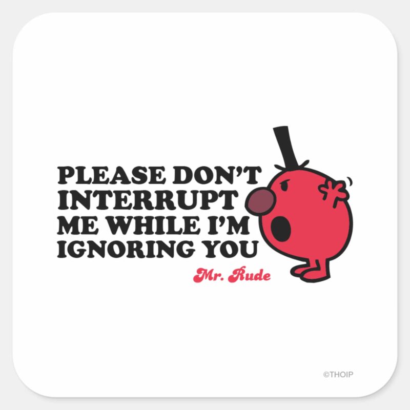 Do Not Interrupt Mr. Rude Square Sticker Do Not Interrupt Mr. Rude Square Sticker