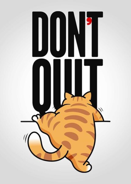 Dont Quit Chubby Cat Poster