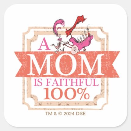 Dr. Seuss A Mom Is Faithful 100 Square Sticker