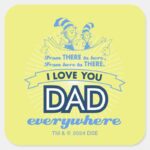 Dr. Seuss I Love You Dad Everywhere Square Sticker