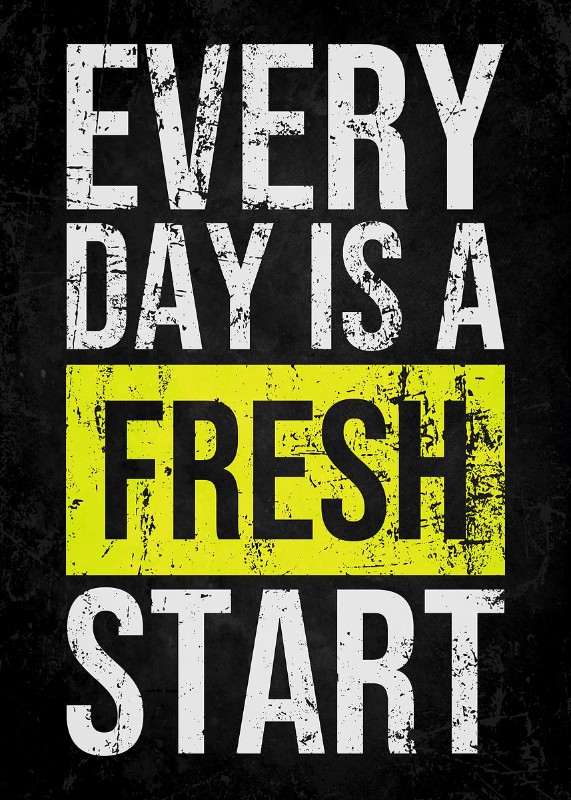 EVERYDAY IS A FRESH START Poster