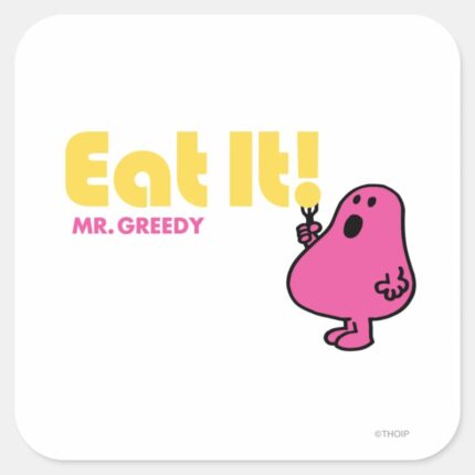 Eat It With Mr. Greedy Square Sticker