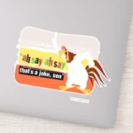 Foghorn Thats A Joke Son Sticker