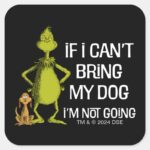 Grinch If I Cant Bring My Dog Im Not Coming Square Sticker