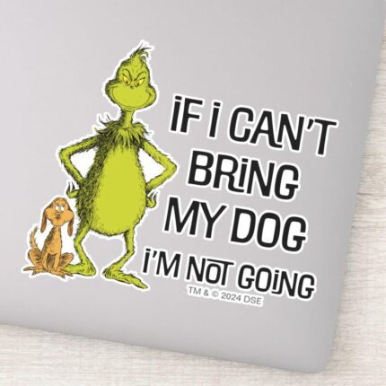 Grinch If I Cant Bring My Dog Im Not Coming Sticker