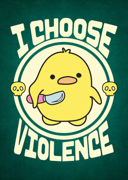 I Choose Violence Duck Poster