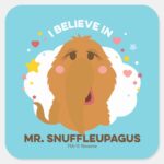 I Believe In Mr. Snuffleupagus Square Sticker
