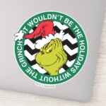 It Wouldnt Be The Holidays Without Grinch Sticker