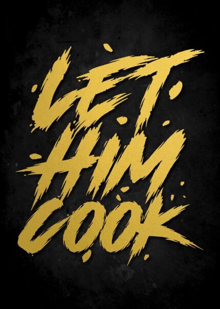Let Him Cook Gold Text Art Poster