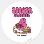 Mr. Greedy Bigger Is Better Classic Round Sticker