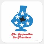 Mr. Impossible For President Square Sticker