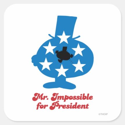 Mr. Impossible For President Square Sticker