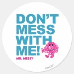 Mr. Messy Dont Mess With Me Classic Round Sticker