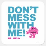 Mr. Messy Dont Mess With Me Square Sticker