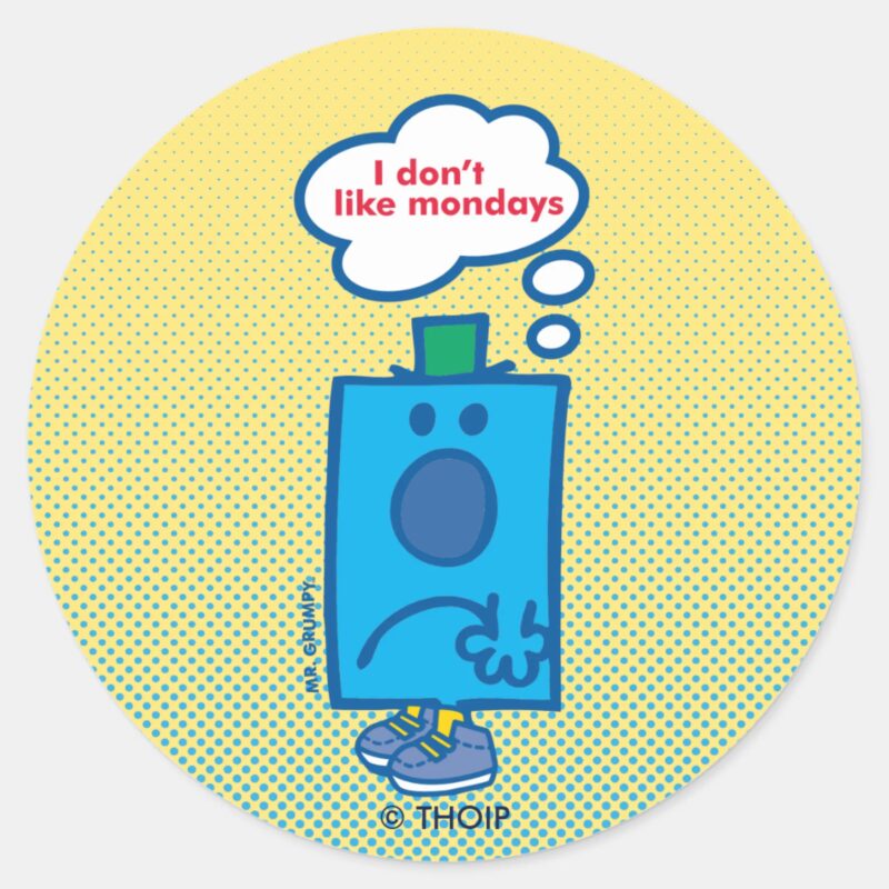 Mr Grumpy I Dont Like Mondays Thought Bubble Classic Round Sticker