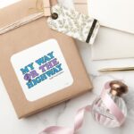 My Way Or The Highway Square Sticker