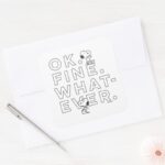 Ok. Fine. Whatever. Snoopy Square Sticker