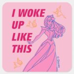 Sleeping Beauty I Woke Up Like This Square Sticker