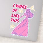 Sleeping Beauty I Woke Up Like This Sticker